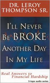 I'll Never Be Broke Another Day in My Life PB - Leroy Thompson Sr